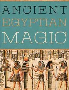 Ancient Egyptian Magic By Elenor Harris