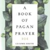 Book Of Pagan Prayer By Ceisiwr Serith