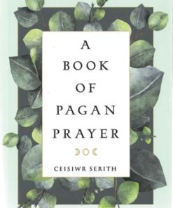 Book Of Pagan Prayer By Ceisiwr Serith