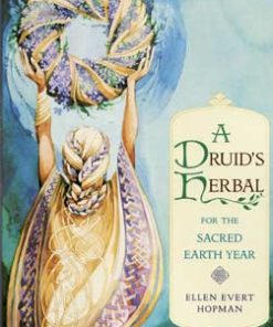 Druid's Herbal For The Sacred Earth Year By Ellen Evert Hopman