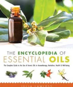 Encyclopedia Of Essential Oils By Julia Lawless
