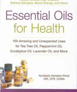 Essential Oils For Health By Kymberly Keniston-pond
