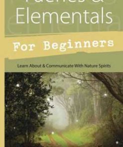 Faeries & Elementals For Beginners By Alexandra Chauran