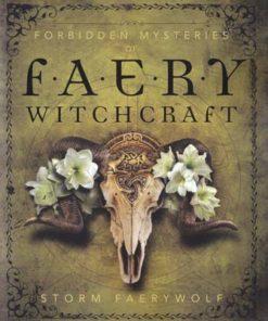 Forbidden Mysteries Of Faery Witchcraft By Storm Faerywolf