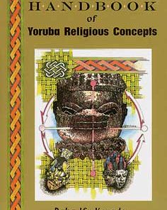 Handbook Of Yorbua Religious Concepts By Baba Ifa Karade