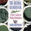 Herbal Handbook, User's Guide To Medical Herbalism By David Hoffman