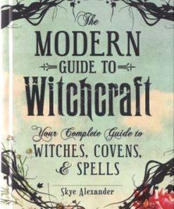 Modern Guide To Witchcraft By Skye Alexander