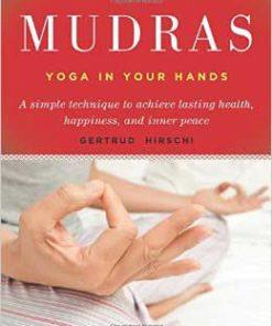 Mudras, Yoga In Your Hands  By Gertrude Hirschi