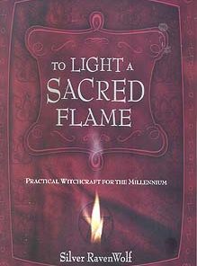 To Light A Sacred Flame  By Silver Ravenwolf