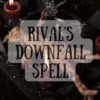 Rival’s Downfall Spell
