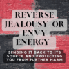 Reverse Jealousy or Envy Energy Spell