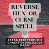🔮 Reverse Hex or Curse Spell