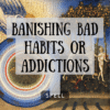 Banishing Bad Habits or Addictions